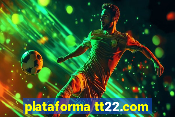 plataforma tt22.com